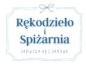 Rękodzieło i Spiżarnia Jadwiga Męczarska